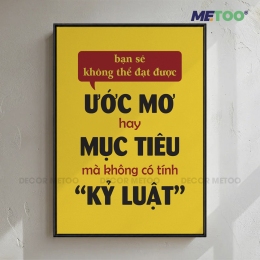 Tranh Slogan Văn Phòng “Bạn sẽ không thể đạt được ước mơ hay mục tiêu mà không có tính kỷ luật” Decor METOO