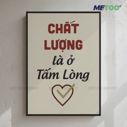Tranh Slogan Văn Phòng “Chất lượng là ở tấm lòng” Decor METOO