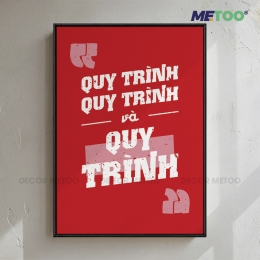 Tranh Slogan Văn Phòng “quy trình, quy trình và quy trình” Decor METOO